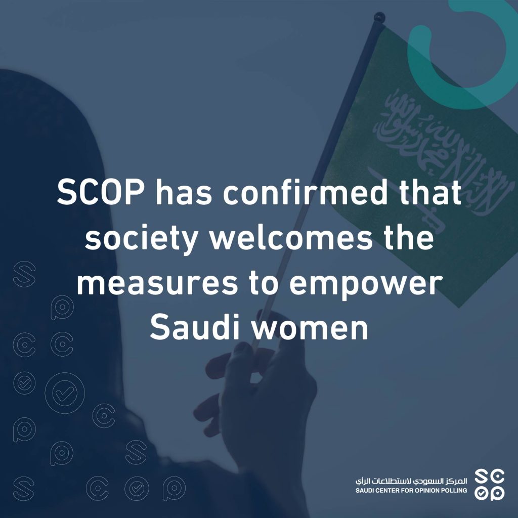 The Saudi Center for Opinion Polling (SCOP) has confirmed that society welcomes the measures to empower Saudi women