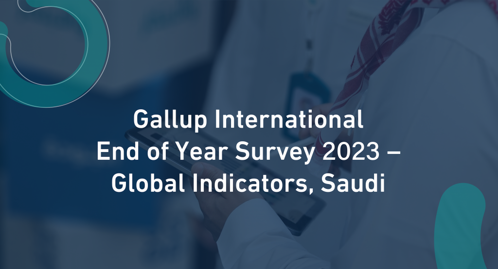 Gallup International  End of Year Survey 2023 – Global Indicators, Saudi Arabia Focus
